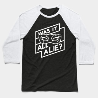 Was It All a Lie Baseball T-Shirt